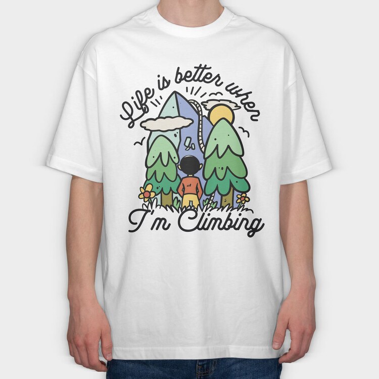 Life Is Better When Im Climbing, Tricou Oversize Barbati (Unisex)
