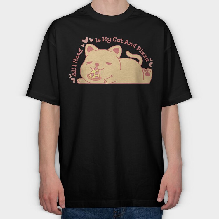 Cute Cat Eating Pizza All I Need Is My Cat And, Tricou Oversize Barbati (Unisex)