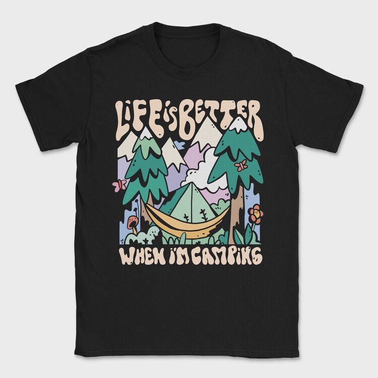 Life Is Better When Im Camping, Tricou Barbati (Unisex)