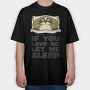 If You Love Me Let Me Sleep Sloth, Tricou Oversize Barbati (Unisex)