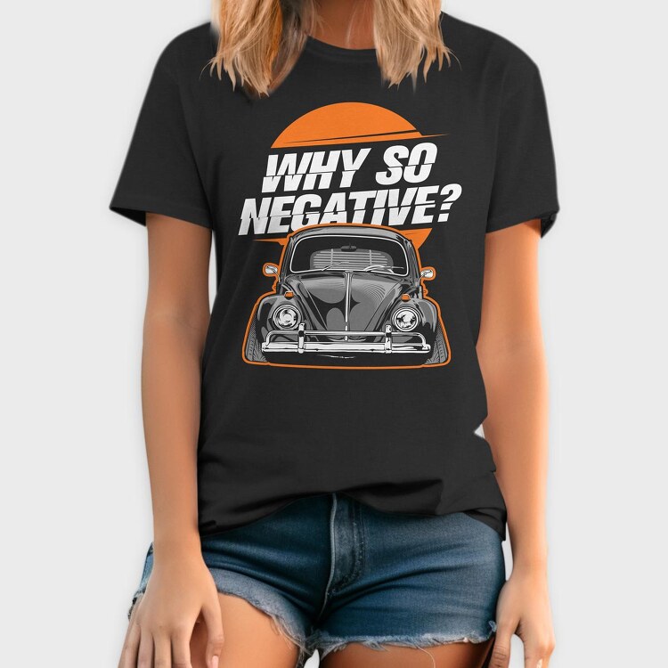 Why So Negative, Tricou Barbati (Unisex)