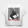 Live Fst Die Young, Tricou Oversize Barbati (Unisex)