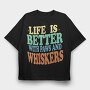Life Is Better With Paws and Whiskers, Tricou Oversize Barbati (Unisex)