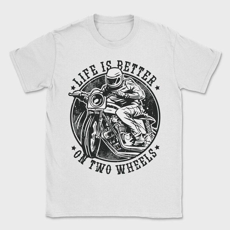 Life Is Better on Two Wheels, Tricou Barbati (Unisex)