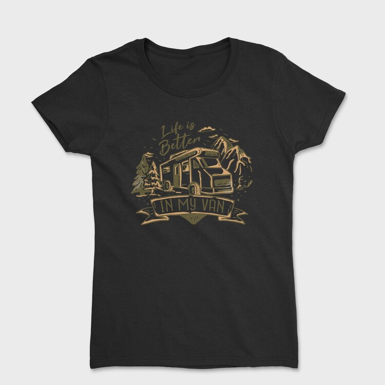 Life Is Better in My Van, Tricou Femei