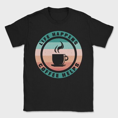 Life Happens Coffee Helps, Tricou Barbati (Unisex)