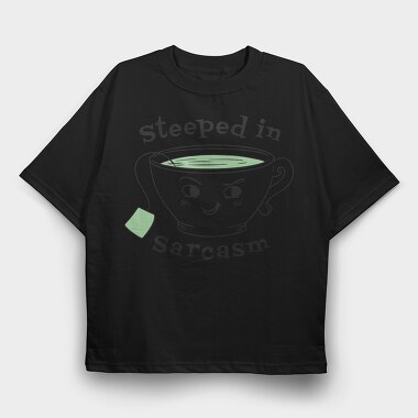 Tea Sarcasm, Tricou Oversize Barbati (Unisex)