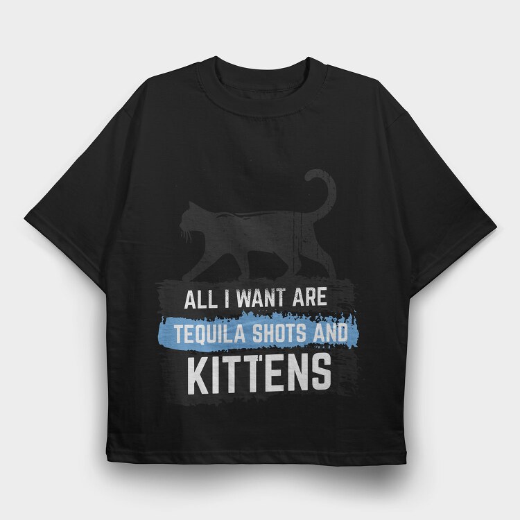 Tequila And Kittens, Tricou Oversize Barbati (Unisex)