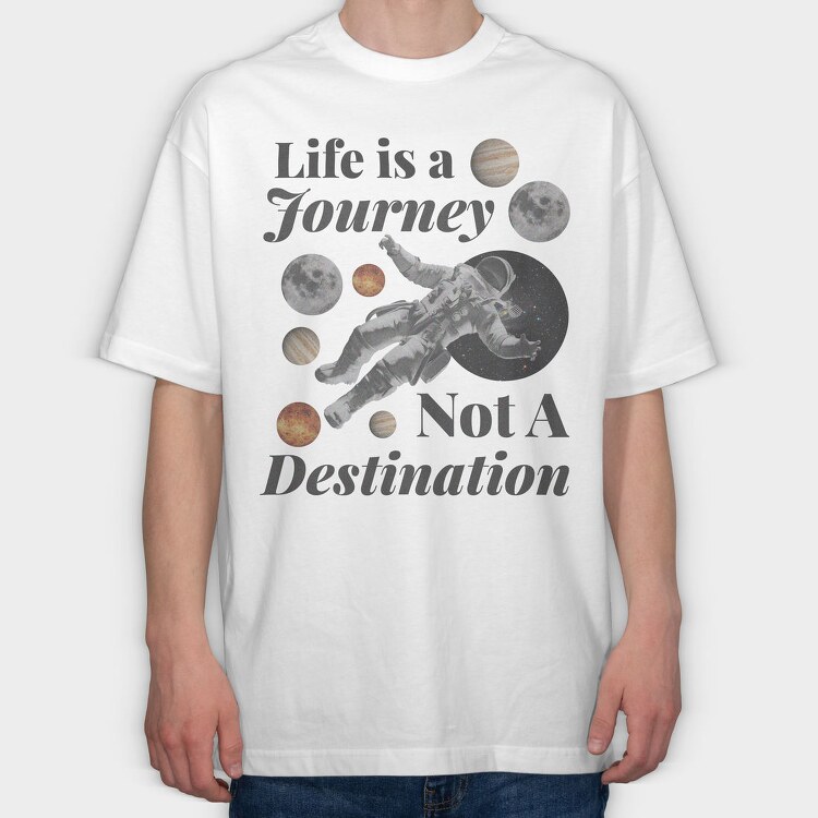 Life Is a Journey Not a Destination, Tricou Oversize Barbati (Unisex)