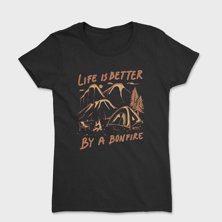 Life I S Better by a Bonfire, Tricou Femei
