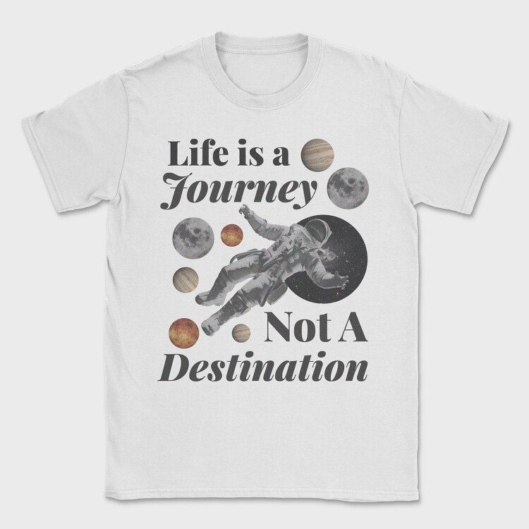 Life Is a Journey Not a Destination, Tricou Barbati (Unisex)