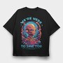 Alien Savior Trend We Are Here, Tricou Oversize Barbati (Unisex)