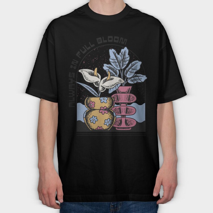 Always In Full Bloom Flower Vase, Tricou Oversize Barbati (Unisex)