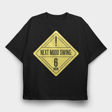 Mood Swing Warning Ironic Signs Next Mood Swing, Tricou Oversize Barbati (Unisex)