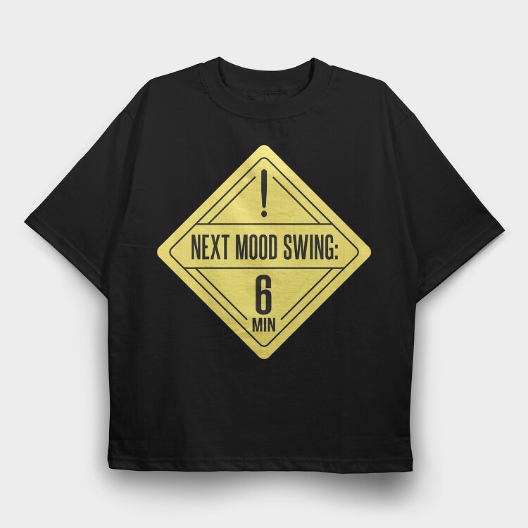 Mood Swing Warning Ironic Signs Next Mood Swing, Tricou Oversize Barbati (Unisex)