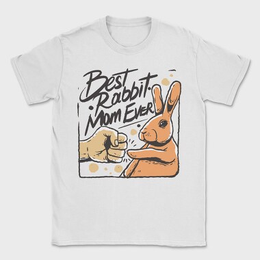 Best Rabbit Mom Ever, Tricou Barbati (Unisex)