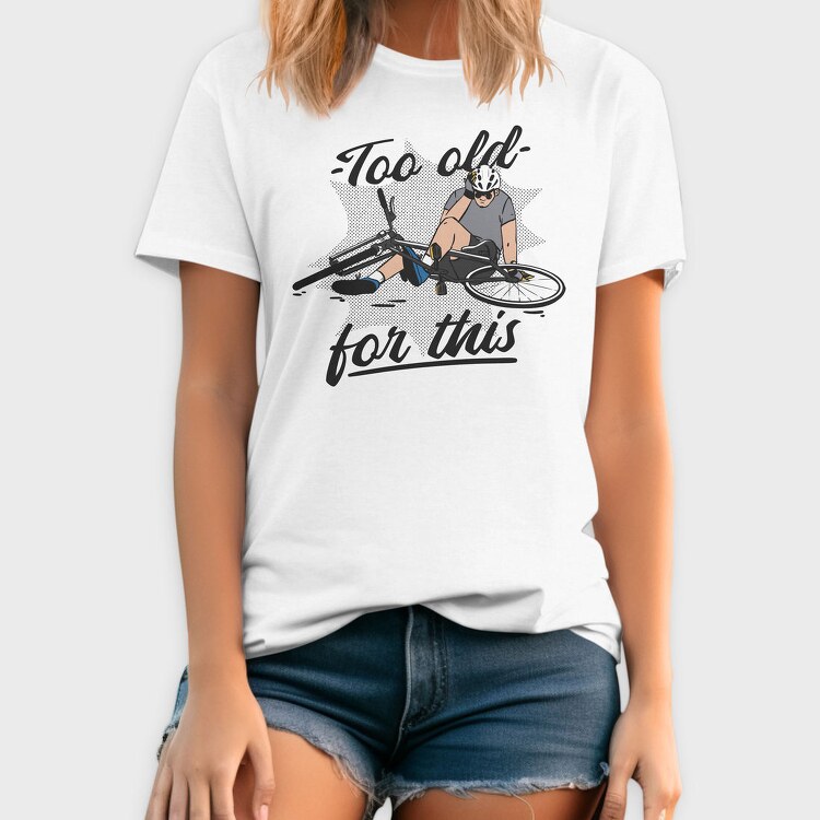 Too Old Bike Quote, Tricou Barbati (Unisex)