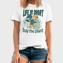 Tote Plants Life Is Short, Tricou Barbati (Unisex)