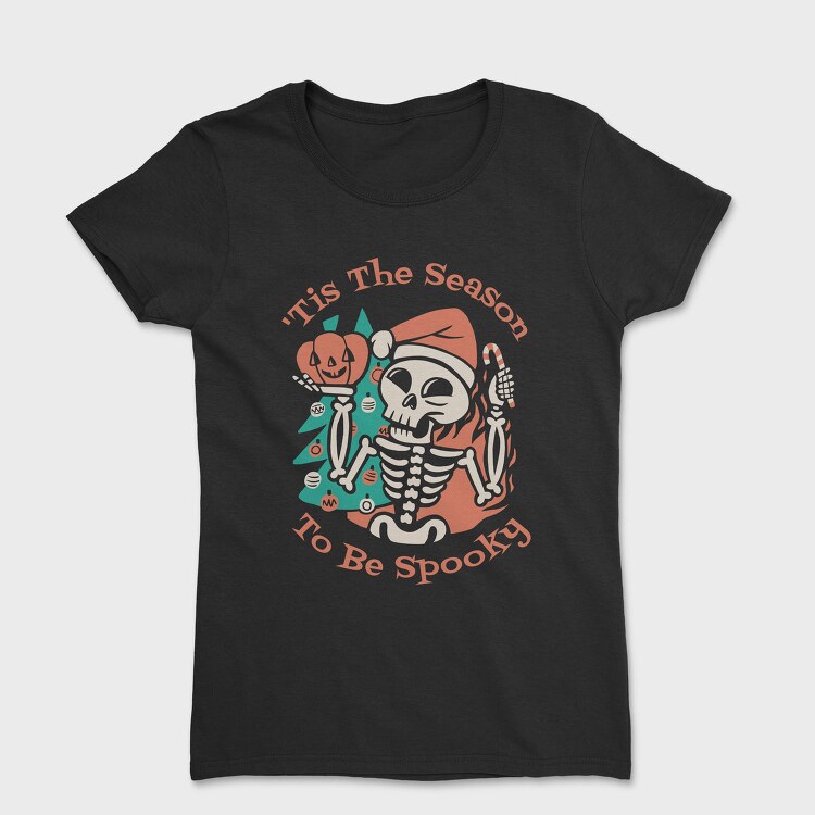 Christmas Skeleton This The Season To Be Spooky, Tricou Femei
