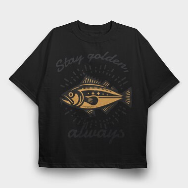 Golden Fish Quote Stay Golden, Tricou Oversize Barbati (Unisex)