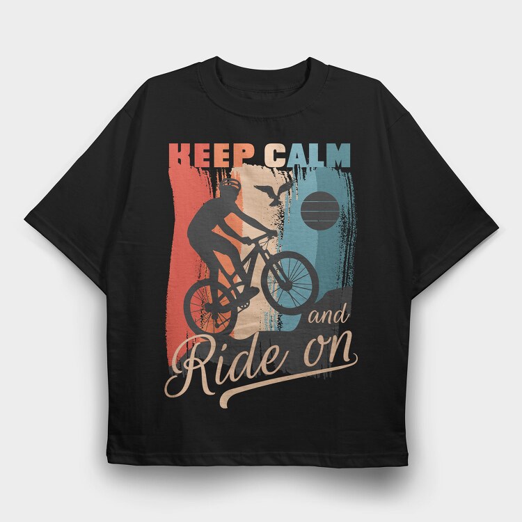 Keep Calm and Ride On, Tricou Oversize Barbati (Unisex)