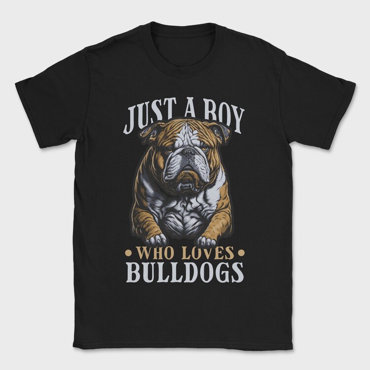 Just a Boy Who Loves Bulldog, Tricou Barbati (Unisex)