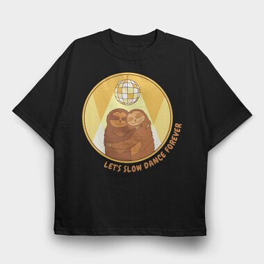 Slow Dance Sloths Quote, Tricou Oversize Barbati (Unisex)