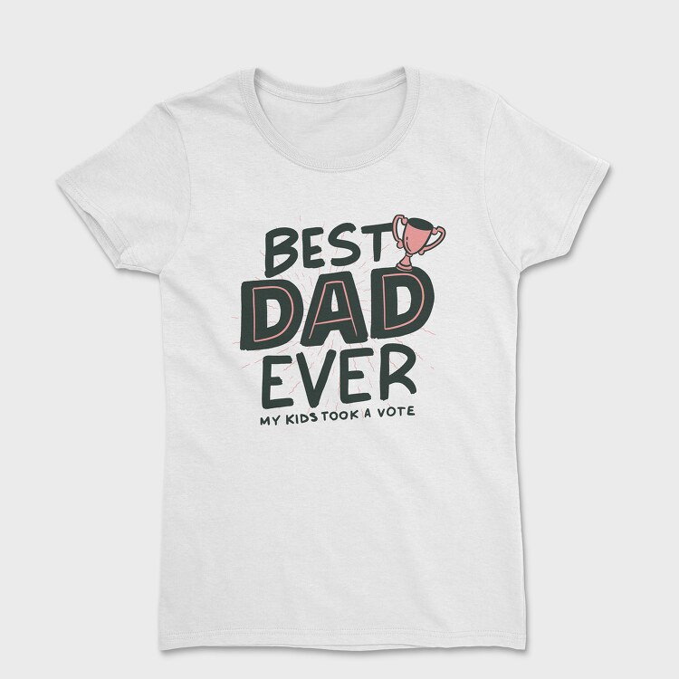 Best Dad Ever, Tricou Femei