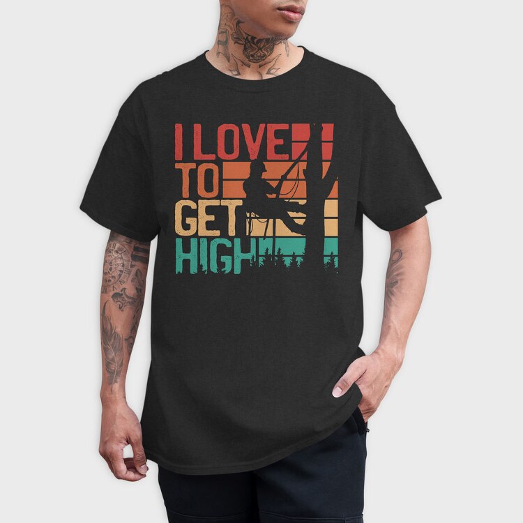 Love To Get High Arborist Quote, Tricou Barbati (Unisex)