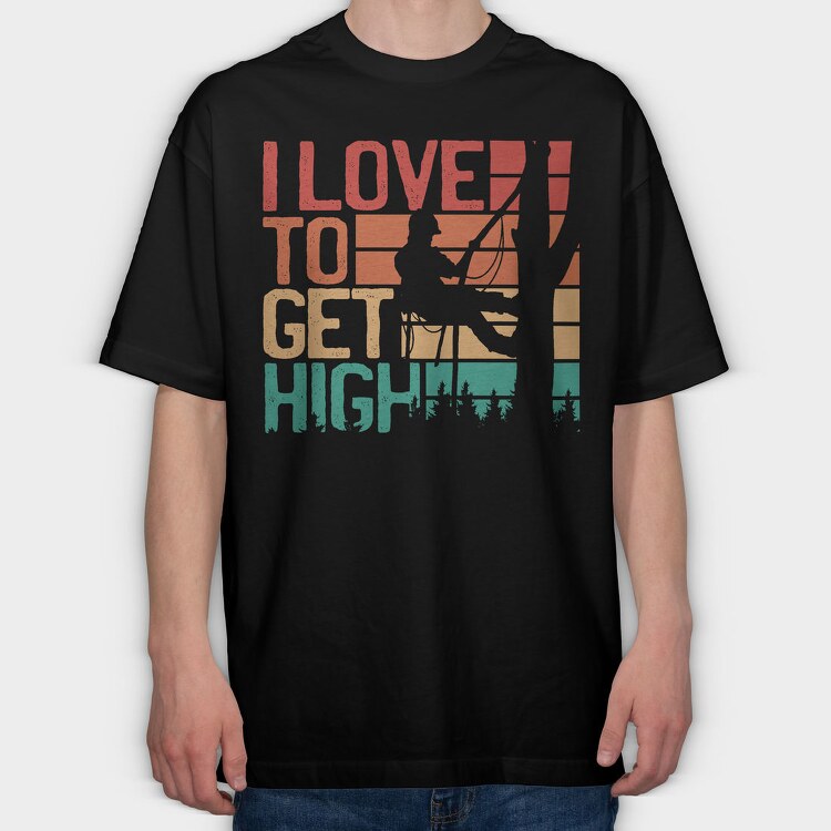 Love To Get High Arborist Quote, Tricou Oversize Barbati (Unisex)