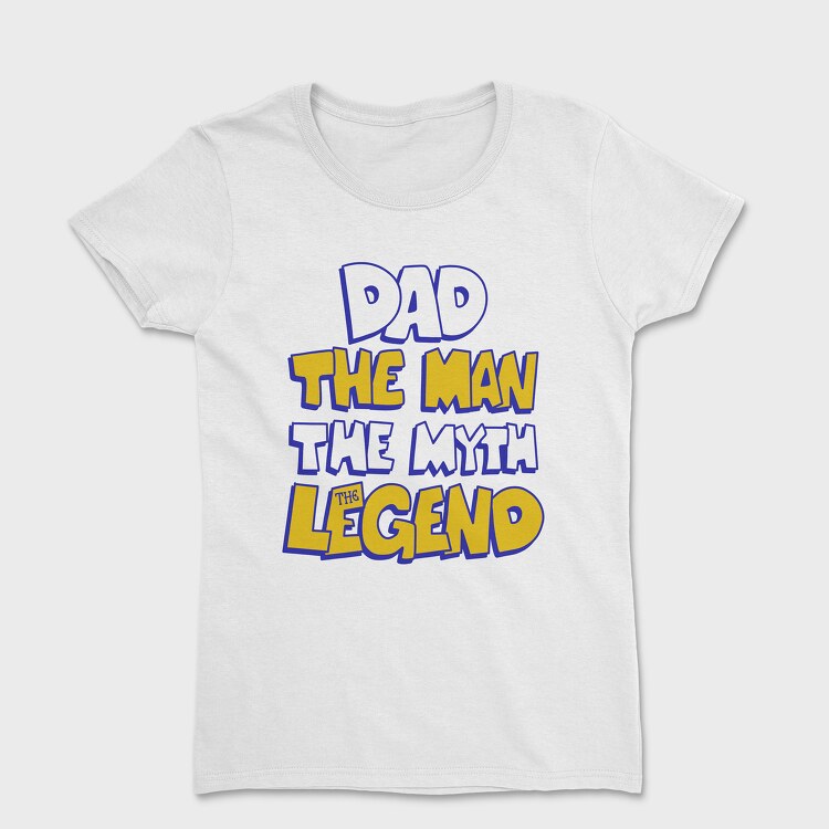 Dad The Legend, Tricou Femei