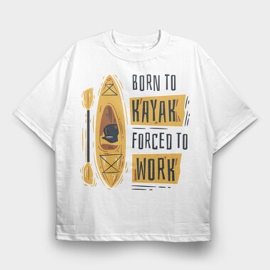Born To Kayak, Tricou Oversize Barbati (Unisex)
