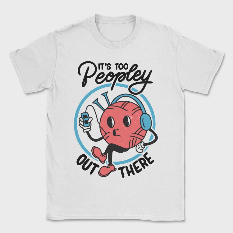 Its Too Peopely Outside, Tricou Barbati (Unisex)