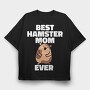 Best Hamster Mom, Tricou Oversize Barbati (Unisex)