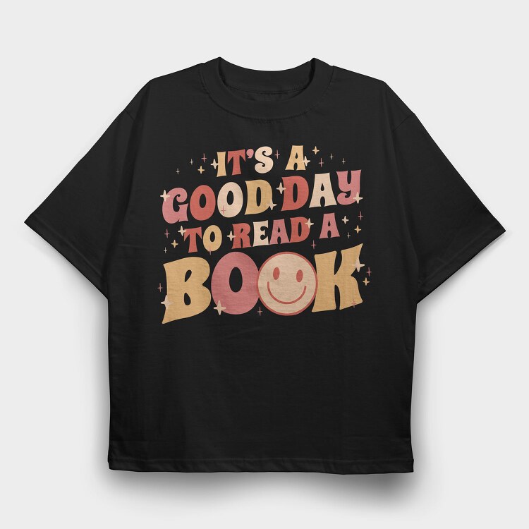 Its a Good Day to Read a Book, Tricou Oversize Barbati (Unisex)