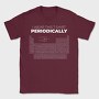 I Wear This Tshirt Periodically, Tricou Barbati (Unisex)