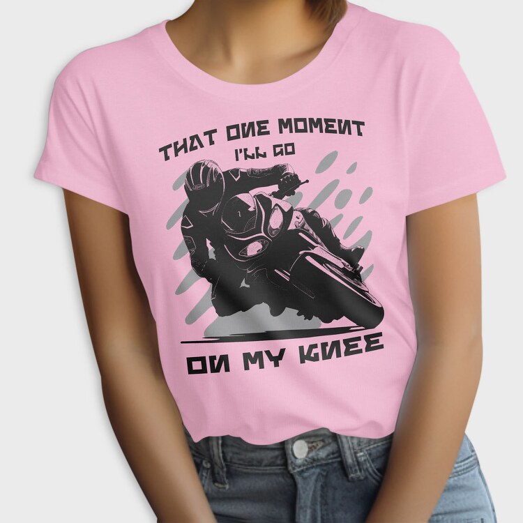 Motorbike Knee Down On My Knee, Tricou Femei