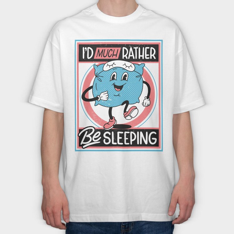 Id Much Rather Be Sleeping, Tricou Oversize Barbati (Unisex)