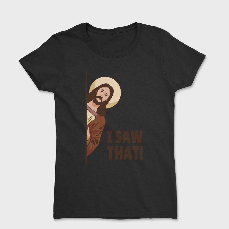 I Saw That Jesus, Tricou Femei