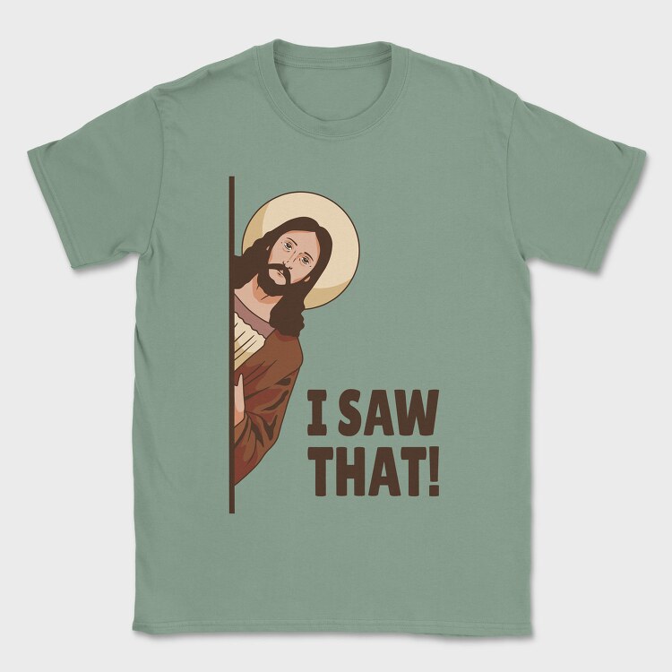I Saw That Jesus, Tricou Barbati (Unisex)
