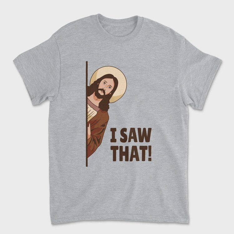 I Saw That Jesus, Tricou Barbati (Unisex)