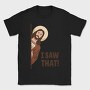 I Saw That Jesus, Tricou Barbati (Unisex)