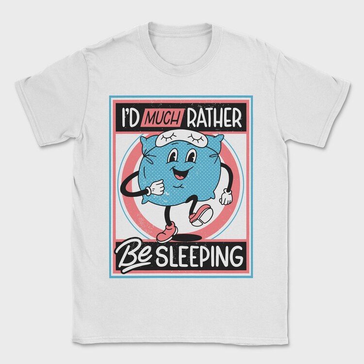 Id Much Rather Be Sleeping, Tricou Barbati (Unisex)