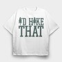 Id Hike That, Tricou Oversize Barbati (Unisex)
