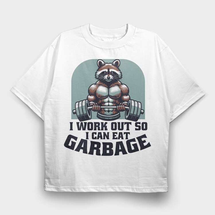 I Work Out So I Can Eat Garbage, Tricou Oversize Barbati (Unisex)