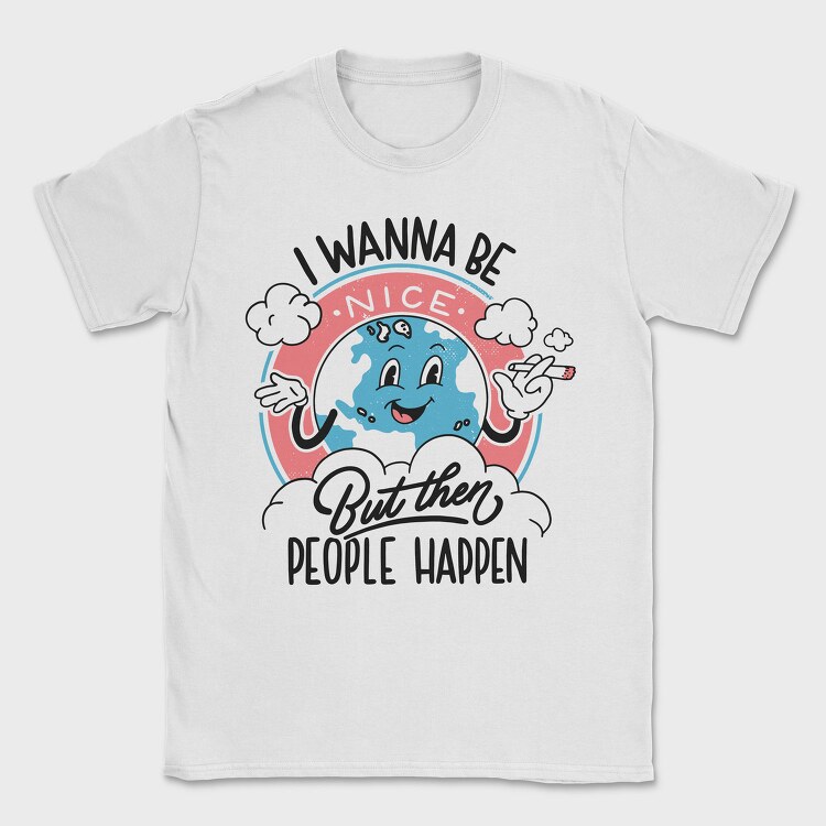 I Wanna Be Nice, Tricou Barbati (Unisex)