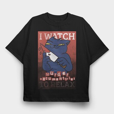 Black Cat With Bloody Knife I Watch Murder Documentaries To Relax, Tricou Oversize Barbati (Unisex)