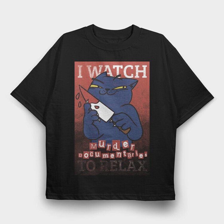 Black Cat With Bloody Knife I Watch Murder Documentaries To Relax, Tricou Oversize Barbati (Unisex)