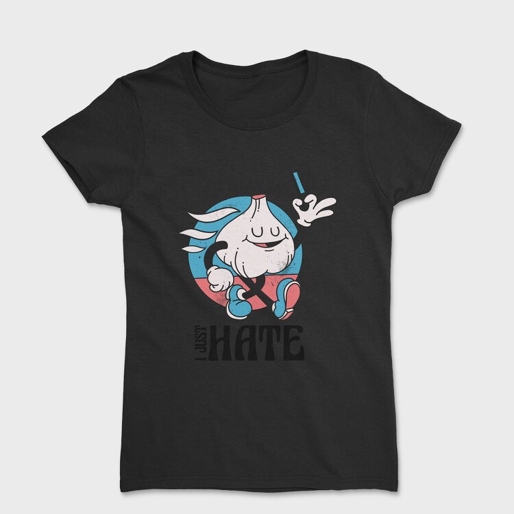 I Just Hate, Tricou Femei