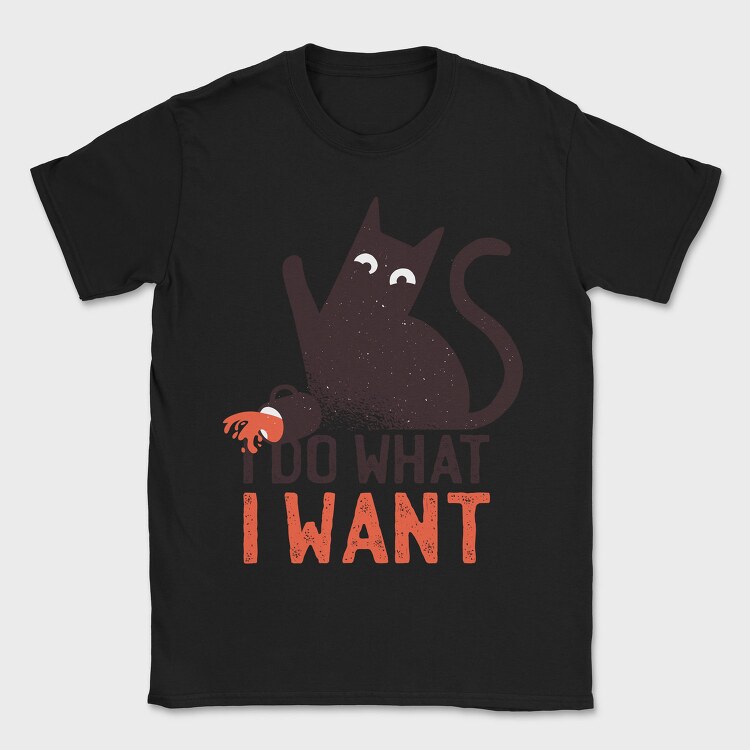 I Do What I Want Cat, Tricou Barbati (Unisex)